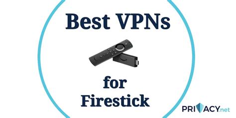 7 Best VPNs For Firestick In 2023 And How To Install Them