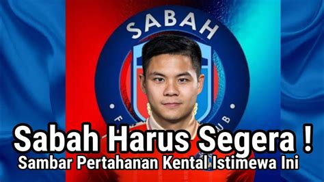 Sabah Fc Harus Segera Sambar Pertahanan Kental Istimewa Ini Youtube