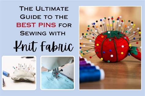 The Ultimate Guide To The Best Pins For Sewing With Knit Fabric Love