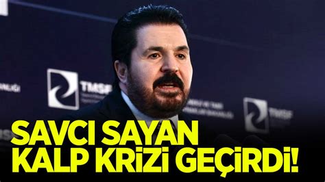 Savcı Sayan kalp krizi geçirdi Habervakti son dakika haber haber