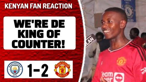 Manchester City 1 2 Manchester United Peter Kenyan Fan Reaction Fa