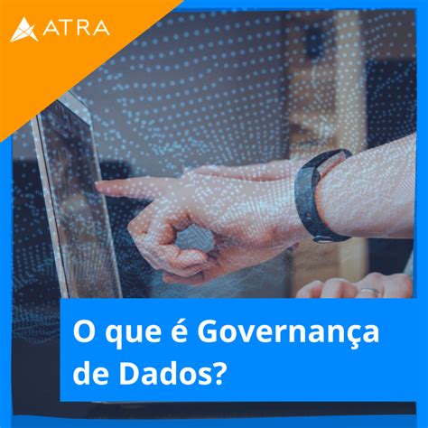 O Que Governan A De Dados Atra Inform Tica