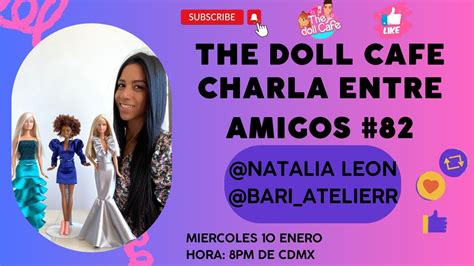 THE DOLL CAFE CHARLA ENTRE AMIGOS 83 FT NATALIA LEON DE ATELIER YouTube