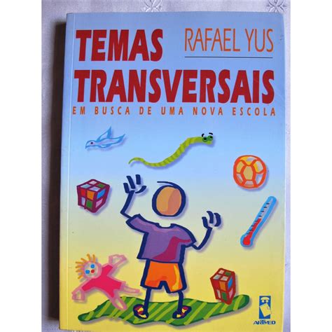 Livro Temas Transversais Em Busca De Uma Nova Escola Rafael Yus