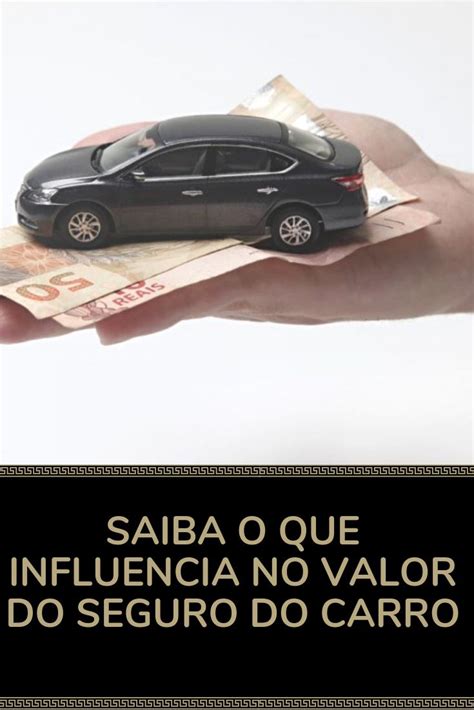 Saiba O Que Influencia No Valor Do Seguro Do Carro Seguro Carros