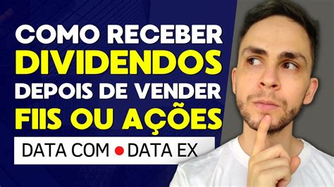 Tem Como Receber Dividendos Depois De Vender Fiis E A Es O Que