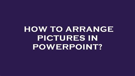 How To Arrange Pictures In Powerpoint YouTube