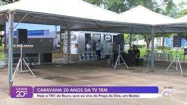 Bom Dia Cidade Bauru Caravana Anos Da Tv Tem Chega A Bastos