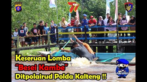 Keseruan Lomba Besei Kambe Ditpolairud Polda Kalteng YouTube