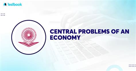 Central Problems Of An Economy Detailed Study For Examinations