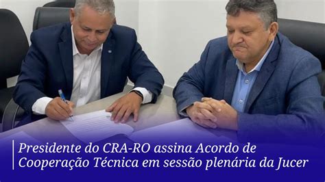 Presidente Do Cra Ro Assina Acordo De Cooperação Técnica Em Sessão