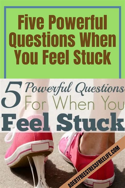 Five Powerful Questions When You Feel Stuck Feeling Stuck In Life How Are You Feeling Stuck