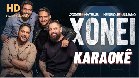 Xonei Karaok Jorge E Mateus Henrique E Juliano Letra Youtube