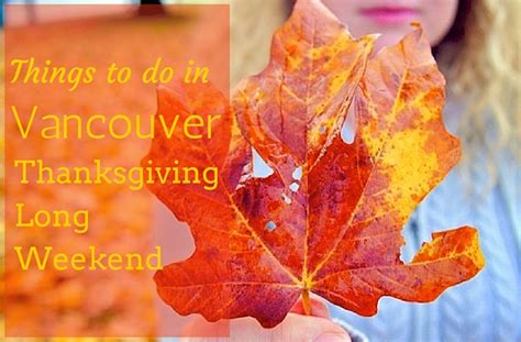 Things To Do In Vancouver Thanksgiving Long Weekend Vancouver Blog