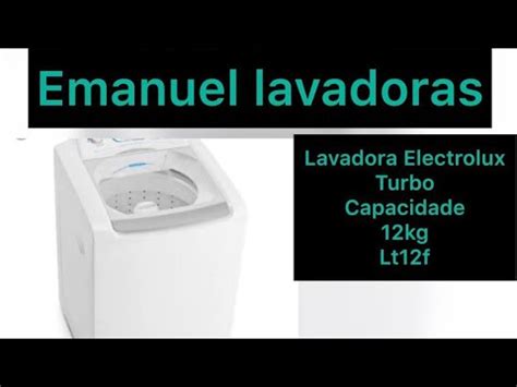 Lavadora Electrolux Turbo Capacidade 12Kg Lt12f YouTube