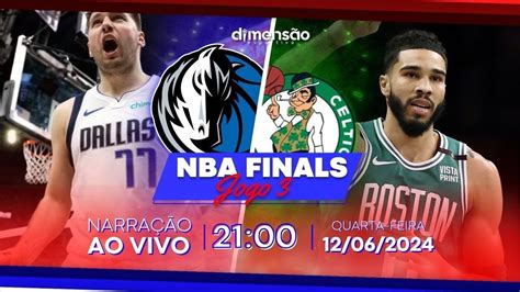 Nba Finals 2024 Dallas Mavericks X Boston Celtics NarraÇÃo Ao Vivo Dimensão Esportiva Youtube