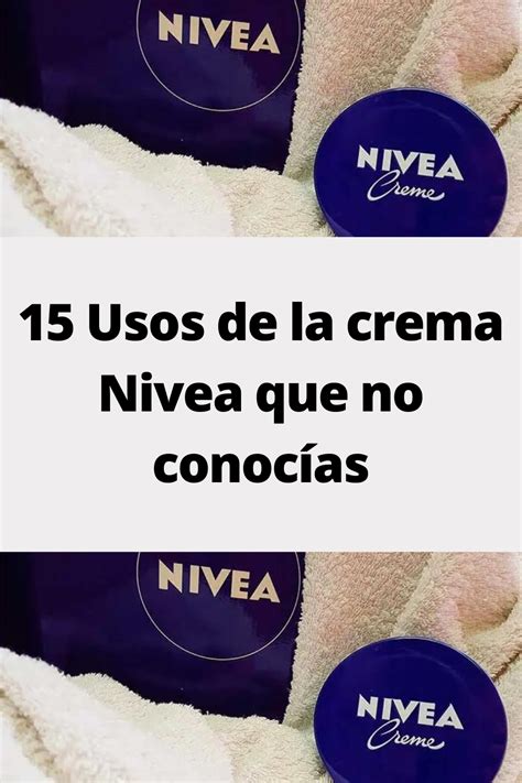 15 Usos De La Crema Nivea Que No Conocías Cremas Crema Para La Piel