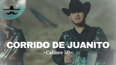 Calibre 50 Corrido De Juanito Letra Youtube