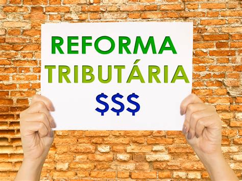 Reforma Tributária Tudo Que Você Precisa Saber Fia