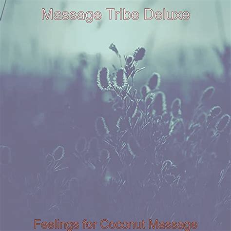 Feelings For Coconut Massage Massage Tribe Deluxe