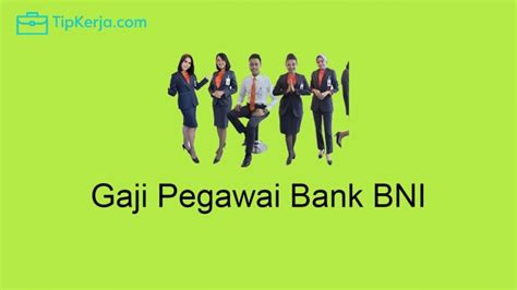 Gaji Pegawai Bank BNI 2024 Untuk Semua Jabatan Tip Kerja