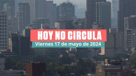 Hoy No Circula Viernes De Mayo De En Cdmx Y Edomex Qu Autos