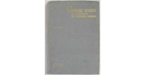 Geometrie Analitica Si Elemente De Algebra Liniara De Ion D Teodorescu