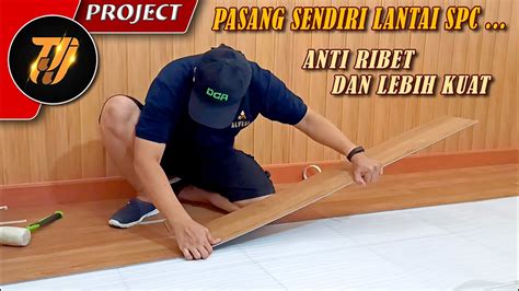 Cara Pasang Sendiri Lantai Spc Alvera Super Mudah Dan Keren Banget