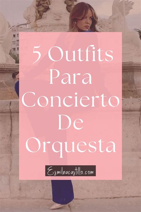 Conoce Los Mejores 5 Outfits Para Concierto De Orquesta Recital