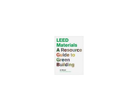 Leed Materials A Resource Guide To Green Building Builders Book Inc