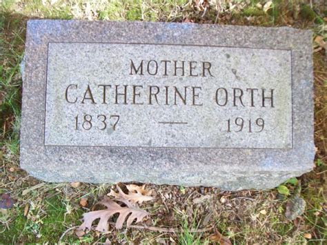 Catherine Schaffer Orth M Morial Find A Grave