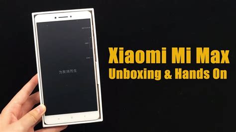 Xiaomi Mi Max Unboxing Hands On Youtube