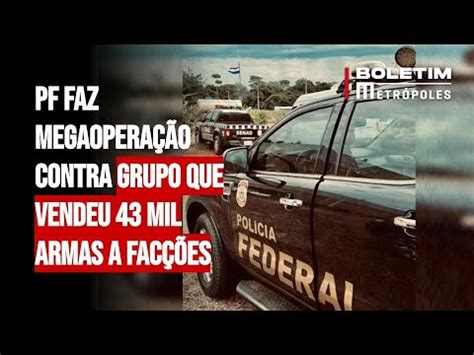 PF faz megaoperação contra grupo que vendeu 43 mil armas a facções