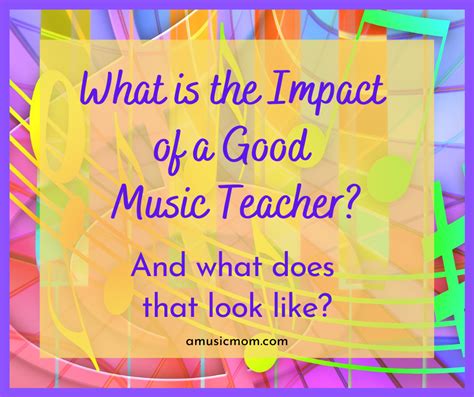 What Is The Impact Of A Good Music Teacher A Music Mom