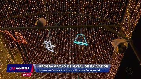 Programa O De Natal Em Salvador Shows No Centro Hist Rico E