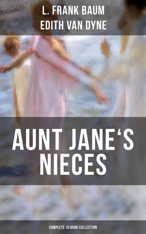 Aunt Janes Nieces Complete 10 Book Collection Ebook L Frank Baum