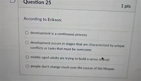 Solved Question 251 PtsAccording To Erikson Development Is Chegg