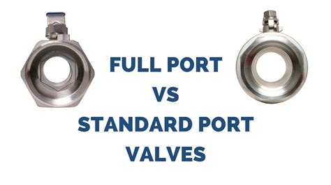 Full Port Vs Standard Port Ball Valves XHVAL