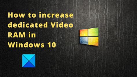 How To Increase Dedicated Video Ram In Windows Youtube