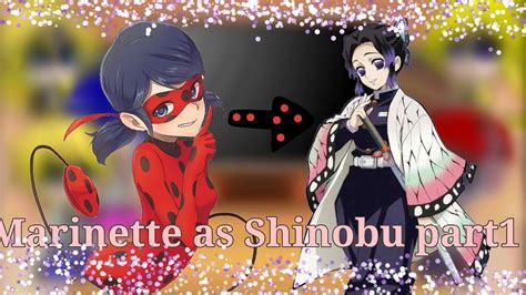 Mlb React To Marinette As Shinobu Part My Au And Oc Spoiled