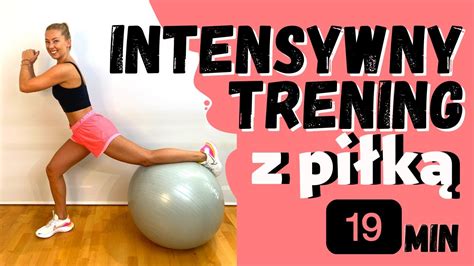 Intensywny Trening Z Pi K Fitball Youtube