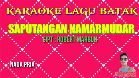 SAPUTANGAN NAMARMUDAR KARAOKE CIPT ROBERT MARBUN YouTube