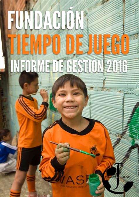 Informe de Gestión 2016 Fundación Tiempo de Juego by TiempoDeJuego