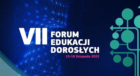 Zapraszamy Na Vii Forum Edukacji Doros Ych Aktualno Ci Fundacja