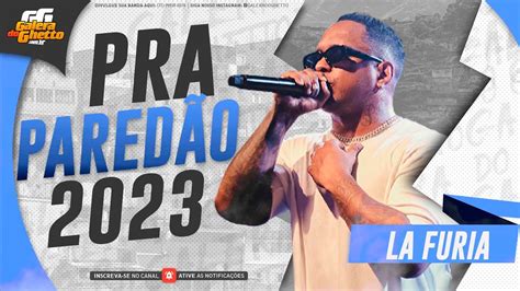 LA FURIA PRA PAREDÃO 2023 MÚSICAS NOVAS YouTube