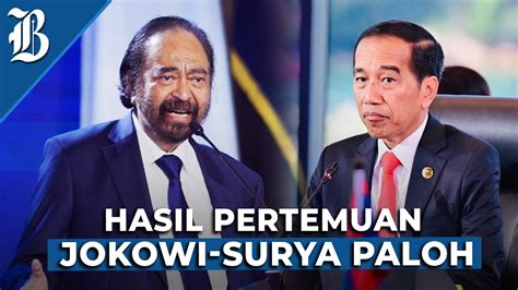 Satu Jam Jokowi Bertemu Surya Paloh Di Istana Bahas Nasib Koalisi