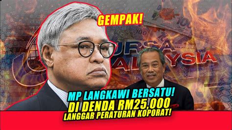 MP LANGKAWI BERSATU DI DENDA RM25 000 LANGGAR PERATURAN KOPORAT YouTube