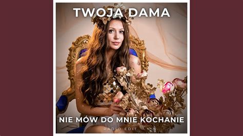 Nie M W Do Mnie Kochanie Radio Edit Youtube