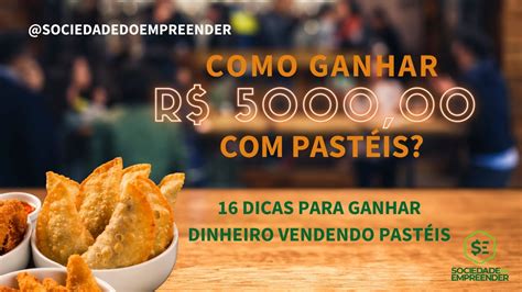 Vender Pastel Da Dinheiro Dicas Para Ganhar Dinheiro Vendendo