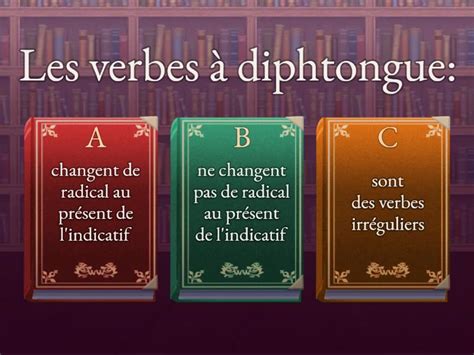 Les verbes à diphtongue Quiz